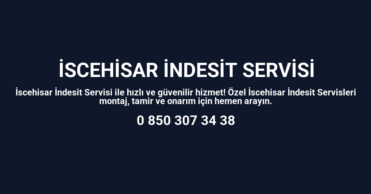 İscehisar İndesit Servisi
